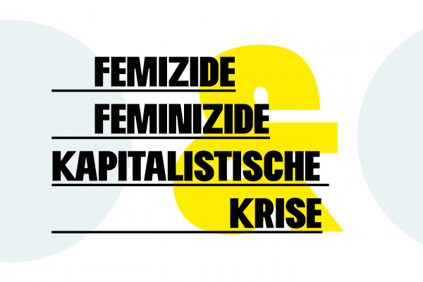 Femizide, Feminizide und kapitalistische Krise