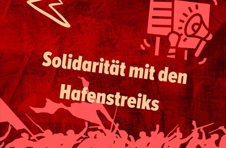 Solidarität mit den Hafenstreiks