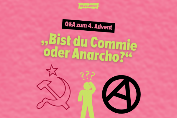 „Bist du Commie oder Anarcho?“