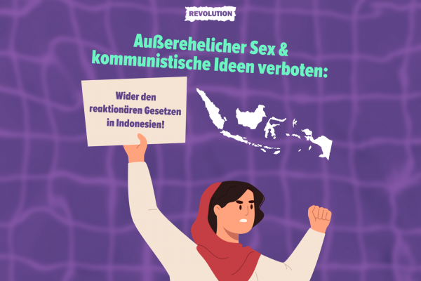 Außerehelicher Sex und kommunistische Ideen verboten: Wider den reaktionären Gesetzen in Indonesien!