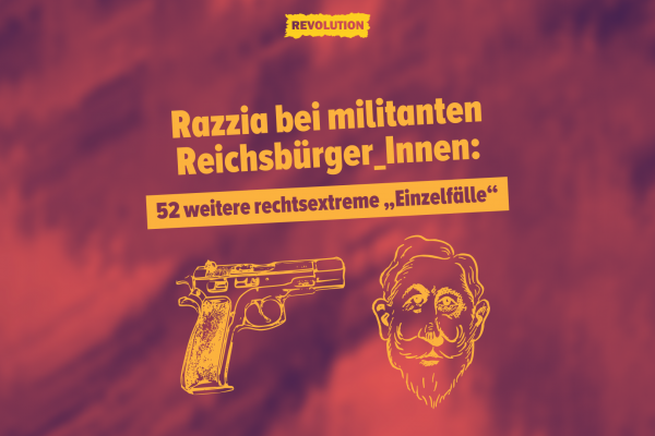Razzia bei militanten Reichsbürger_Innen: 52 weitere rechtsextreme „Einzelfälle“