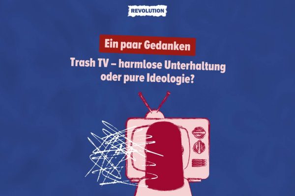 Trash TV – harmlose Unterhaltung oder pure Ideologie?