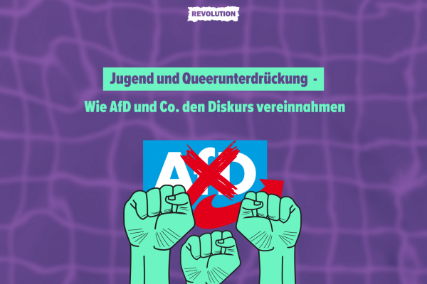 Jugend und Queerunterdrückung  – Wie AfD und Co. den Diskurs vereinnahmen