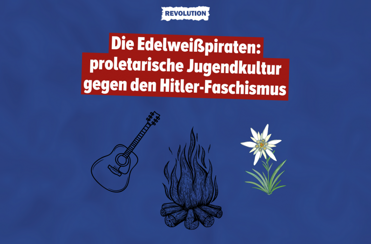 Die Edelweißpiraten: proletarische Jugendkultur gegen den Hitler-Faschismus