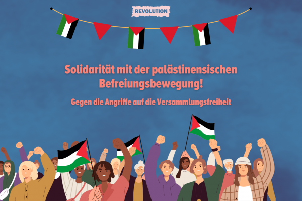 Gegen die Angriffe auf die Versammlungsfreiheit – Solidarität mit der palästinensischen Befreiungsbewegung