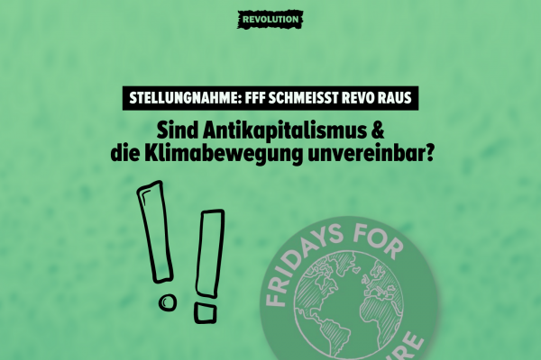 Stellungnahme: FFF schmeißt REVO raus – Sind Antikapitalismus und die Klimabewegung unvereinbar?