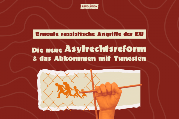 Erneute rassistische Angriffe der EU – Die neue Asylrechtsreform und das Abkommen mit Tunesien