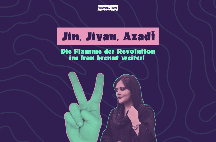 JIN JIYAN AZADÎ– die Flamme der Revolution im Iran brennt weiter!