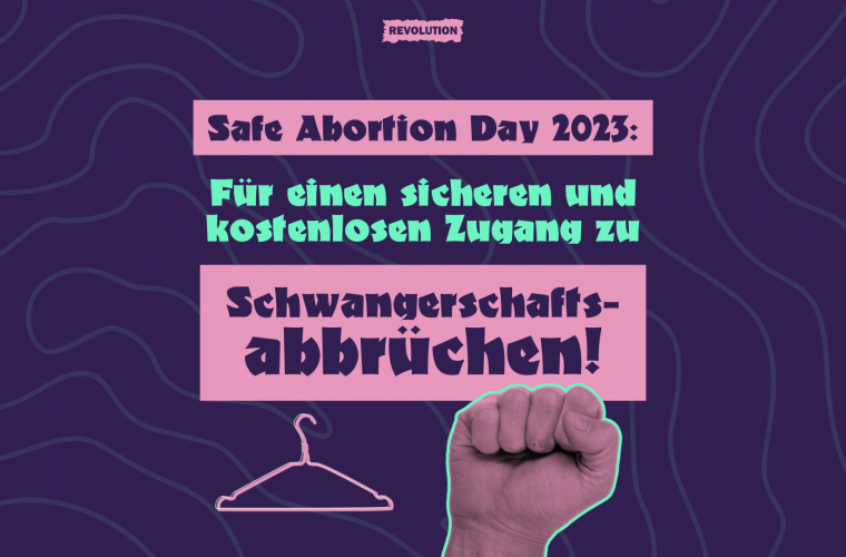 Safe Abortion Day 2023: Abtreibungsgegner_Innen bekämpfen! Für einen sicheren und kostenlosen Zugang zu Schwangerschaftsabbrüchen!