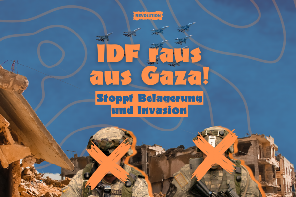 Stoppt Belagerung und Invasion! IDF raus aus Gaza!