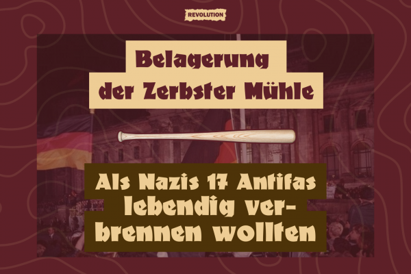 Belagerung der Zerbster Mühle: Als Nazis 17 Antifas lebendig verbrennen wollten