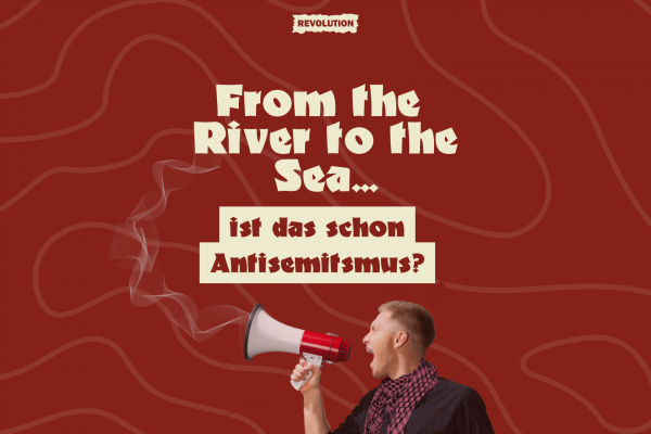 „From the river to the sea“ – Ist das schon Antisemitismus?