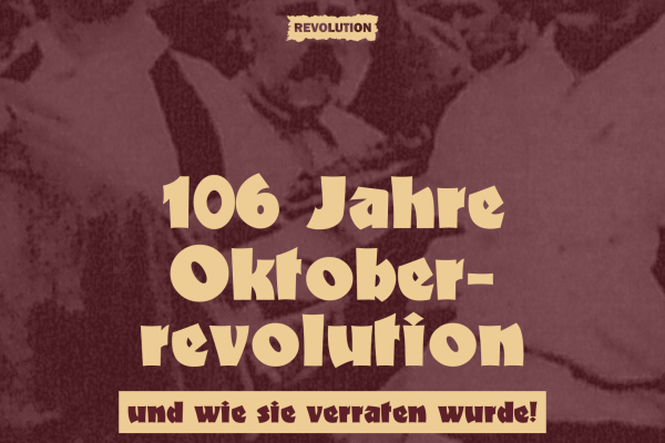 106 Jahre: Die Oktoberrevolution und wie sie verraten wurde