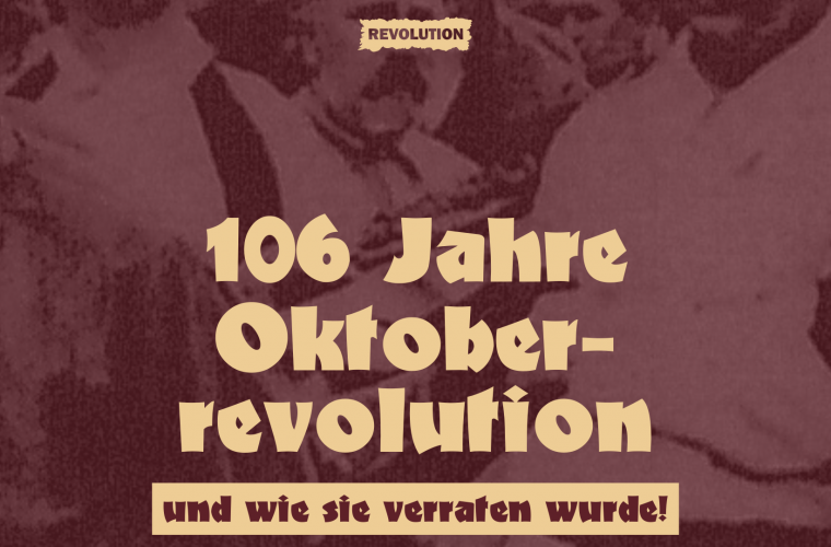 106 Jahre: Die Oktoberrevolution und wie sie verraten wurde
