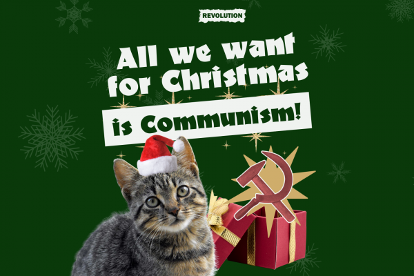 All we want for Christmas is Communism!