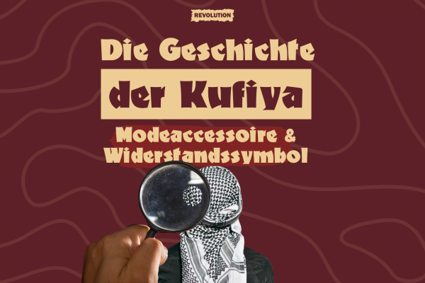 Die Geschichte der Kufiya – Modeaccessoir und Widerstandssymbol
