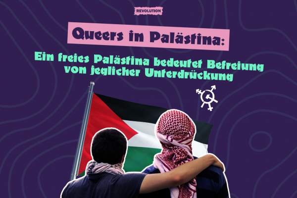 Queers in Palästina: Ein freies Palästina bedeutet Befreiung von jeglicher Unterdrückung