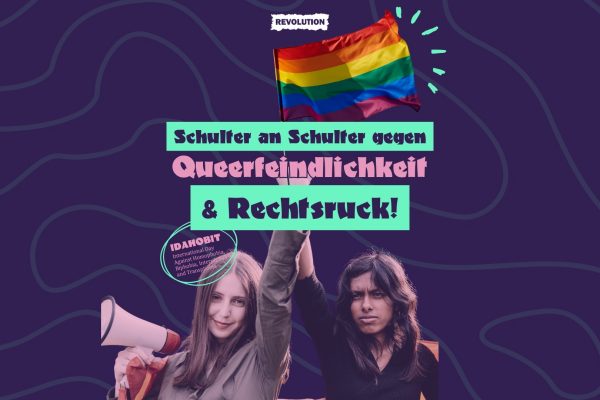 IDAHOBIT: Schulter an Schulter gegen Queerfeindlichkeit & Rechtsruck!