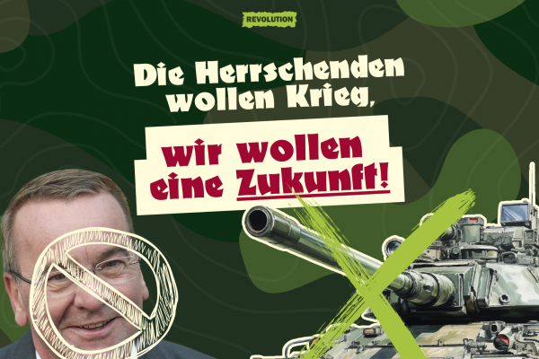 Gegen Pistorius’ „freiwillige“ Wehrpflicht: Die Herrschenden wollen Krieg, wir wollen eine Zukunft!