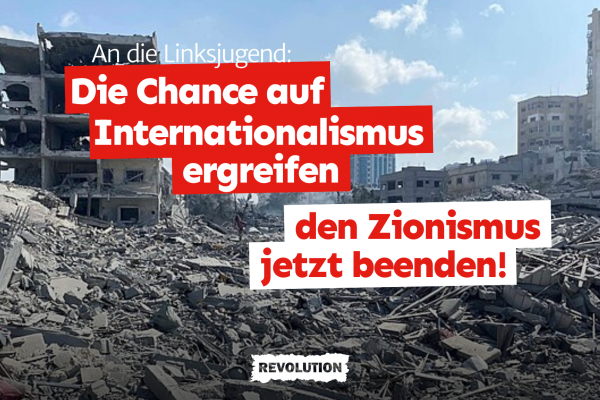 Linksjugend: Die Chance auf Internationalismus ergreifen – den Zionismus beenden