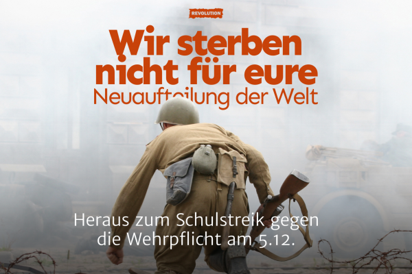 Heraus zum Schulstreik gegen die Wehrpflicht! Wir sterben nicht für eure Neuaufteilung der Welt!
