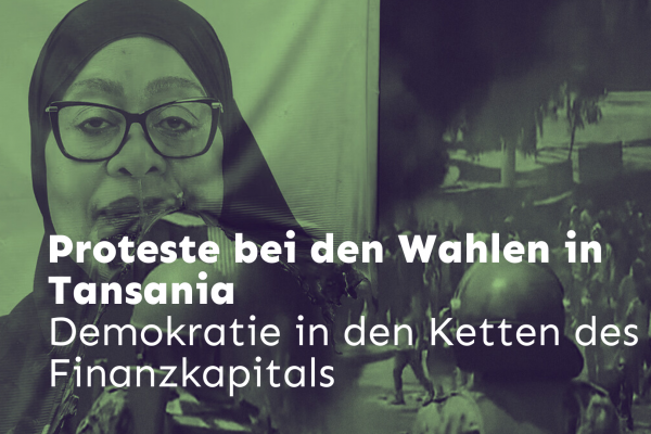 Proteste bei den Wahlen in Tansania- Demokratie in den Ketten des Finanzkapitals