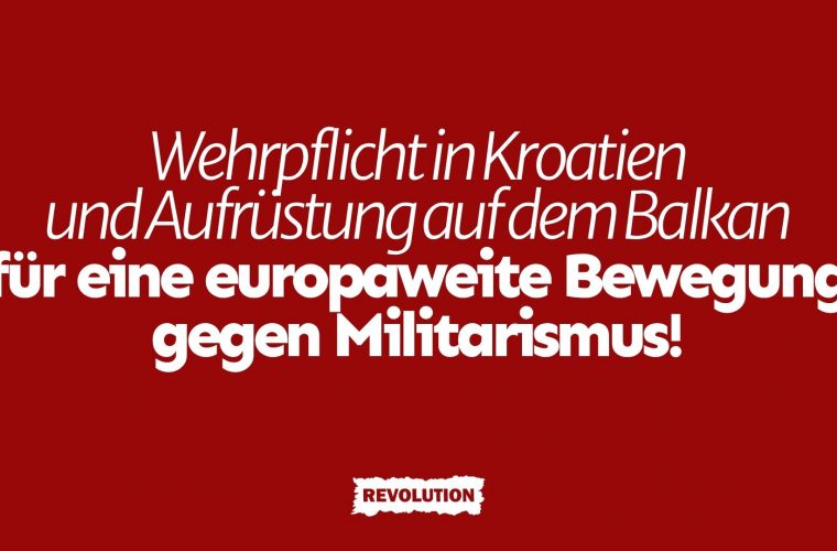 Wehrpflicht in Kroatien und Aufrüstung auf dem Balkan – für eine europaweite Bewegung gegen Militarismus!