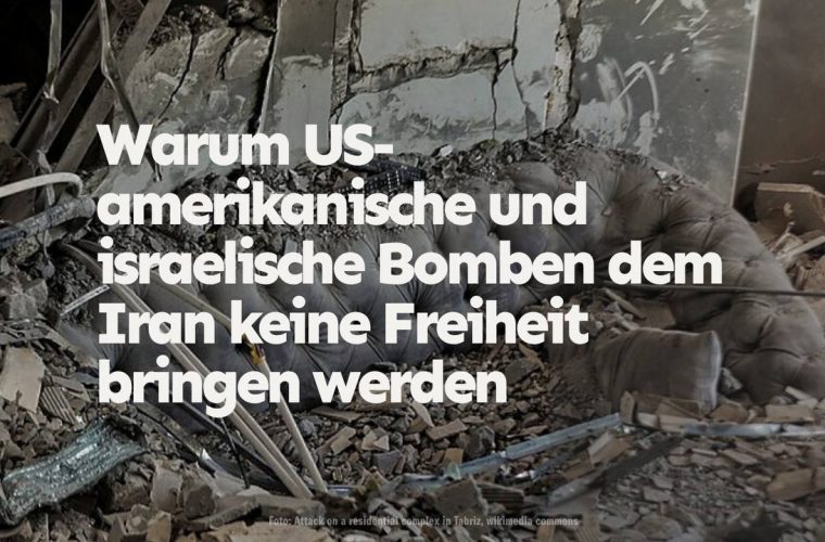 Der Krieg verunmöglicht die Selbstbestimmung des iranischen Volkes – Wozu US-Interventionen bisher geführt haben