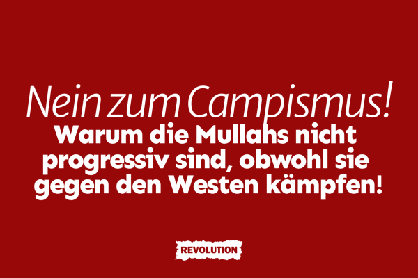 Nein zum Campismus! Warum die Mullahs nicht progressiv sind, obwohl sie gegen den Westen kämpfen