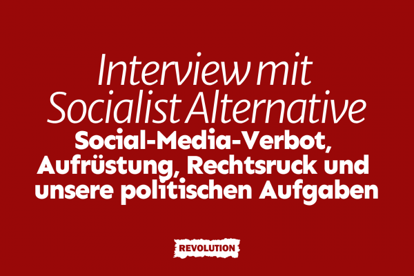 Interview mit Socialist Alternative Australien: Social-Media-Verbot, Aufrüstung, Rechtsruck und unsere politischen Aufgaben