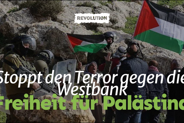 Stoppt den Terror gegen die Westbank – Freiheit für Palästina