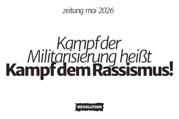 Kampf der Militarisierung heißt Kampf dem Rassismus!