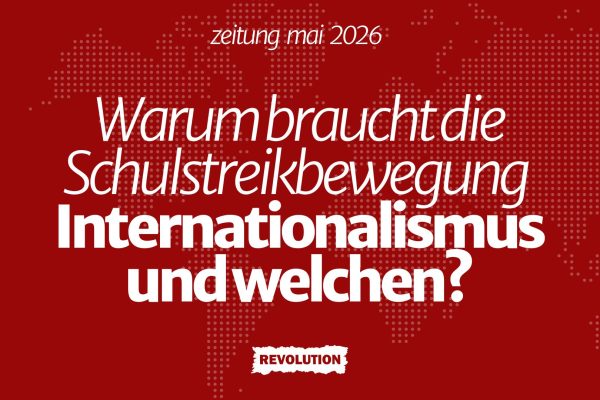 Warum braucht die Schulstreikbewegung Internationalismus und welchen?