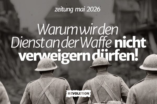 Warum wir den Dienst an der Waffe nicht verweigern dürfen!