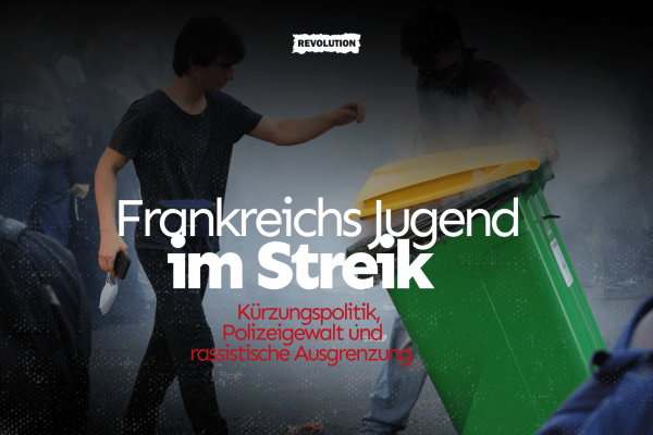 Frankreichs Jugend im Streik! Kürzungspolitik, Polizeigewalt und rassistische Ausgrenzung